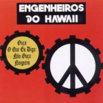 Engenheiros Do Hawaii - Ouça O Que Eu Digo: Não Ouça Ninguém (1988) Engenheiros Do Hawaii - Ouça O Que Eu Digo Não Ouça Ninguém (1988)