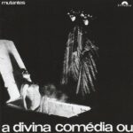 Os Mutantes - A Divina Comédia ou Ando Meio Desligado (1970)