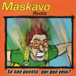 Maskavo Roots - Se Não Guenta, Por Que Veio? (1998) Maskavo-Roots-Se-NC3A3o-Guenta2C-Por-Que-Veio-28199829-2