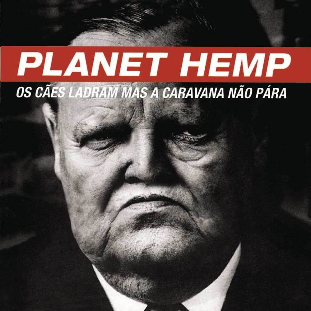 Planet Hemp - Os Cães Ladram Mas A Caravana Não Pára (1997) Planet-Hemp-Os-Caes-Ladram-Mas-A-Caravana-Nao-PC3A1ra-28199729