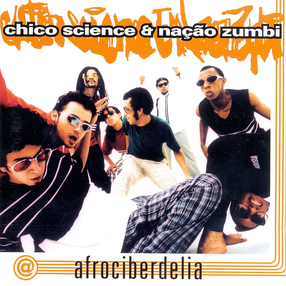 Chico-Science-26-NaC3A7C3A3o-Zumbi-Afrociberdelia-28199629
