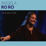 Angela Ro Ro - Feliz Da Vida! (2013)