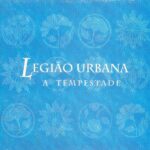 Legiao Urbana - A Tempestade (1996)