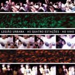 Legião Urbana - As Quatro Estações - Ao Vivo (2004)