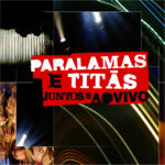 Os Paralamas Do Sucesso & Titãs - Paralamas E Titãs Juntos E Ao Vivo (2008) Os Paralamas Do Sucesso & Titãs - Paralamas E Titãs Juntos E Ao Vivo (2008)