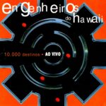 Engenheiros Do Hawaii - 10.000 Destinos - Ao Vivo (2000)