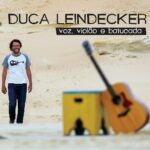 Duca Leindecker - Voz, Violão E Batucada (2013) Duca Leindecker - Voz, Violão E Batucada (2013)
