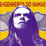 Engenheiros Do Hawaii - Surfando Karmas & DNA (2002)