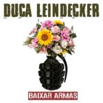 Duca Leindecker - Baixar Armas (2018)
