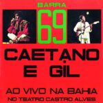Caetano Veloso & Gilberto Gil - Barra 69 - Ao Vivo Na Bahia (1972)