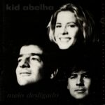 Kid Abelha - Meio Desligado (1994)