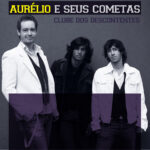 Aurélio & Seus Cometas - Clube Dos Descontentes (2010) 0042d63568b6-1