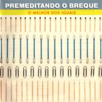 Premeditando-O-Breque-O-Melhor-Dos-Iguais-1985