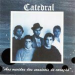 Catedral - Aos Ouvidos Dos Sensíveis De Coração (1989)