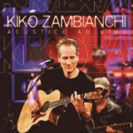 Kiko Zambianchi - Acústico Ao Vivo (2013)